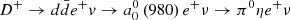 $ {D^ + } \to d\bar d{e^ + }v \to a_0^0\left( {980} \right){e^ + }\nu {\rm{ }} \to {\pi ^0}\eta {e^ + }\nu $
