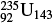 $_{92}^{235}{{\rm{U}}_{143}}$