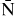 ${\text{\bar N}}$
